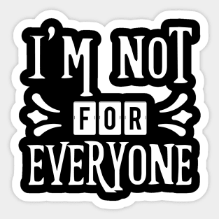 I'm Not for Everyone Quote Sticker
